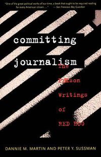 Cover image for Committing Journalism: The Prison Writings of Red Hog