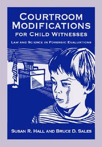 Cover image for Courtroom Modifications for Child Witnesses: Law and Science in Forensic Evaluations