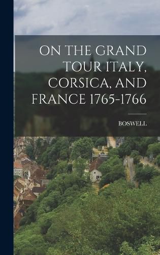 Cover image for On the Grand Tour Italy, Corsica, and France 1765-1766