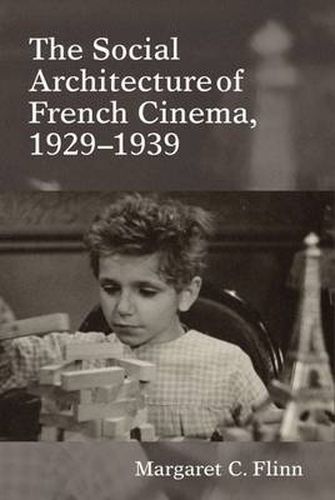 Cover image for The Social Architecture of French Cinema: 1929-1939