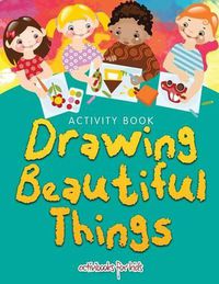 Cover image for Drawing Beautiful Things: Activity Book