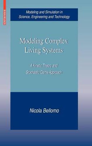 Cover image for Modeling Complex Living Systems: A Kinetic Theory and Stochastic Game Approach