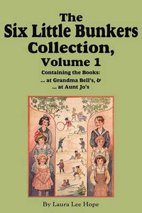 Cover image for The Six Little Bunkers Collection, Volume 1: ...at Grandma Bell's; ...at Aunt Jo's