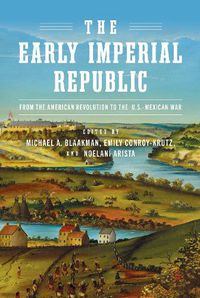 Cover image for The Early Imperial Republic: From the American Revolution to the U.S.-Mexican War