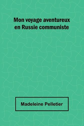 Mon voyage aventureux en Russie communiste