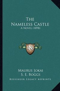 Cover image for The Nameless Castle: A Novel (1898)