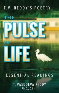 Cover image for T.V. Reddy's Poetry - The Pulse of Life: Essential Readings