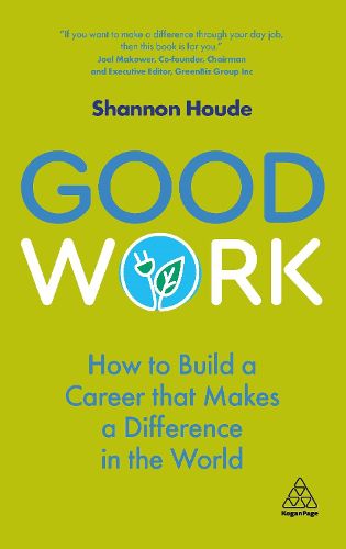 Cover image for Good Work: How to Build a Career that Makes a Difference in the World