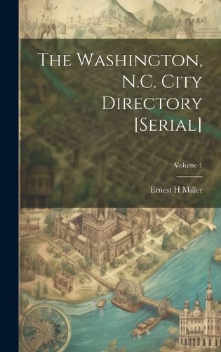 Cover image for The Washington, N.C. City Directory [serial]; Volume 1