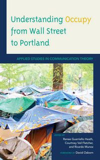 Cover image for Understanding Occupy from Wall Street to Portland: Applied Studies in Communication Theory