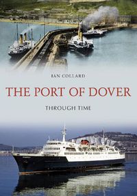 Cover image for The Port of Dover Through Time