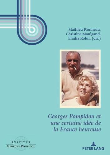 Cover image for Georges Pompidou Et Une Certaine Idee de la France Heureuse