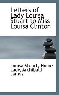 Cover image for Letters of Lady Louisa Stuart to Miss Louisa Clinton