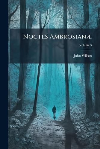 Cover image for Noctes Ambrosiana, Volume 3