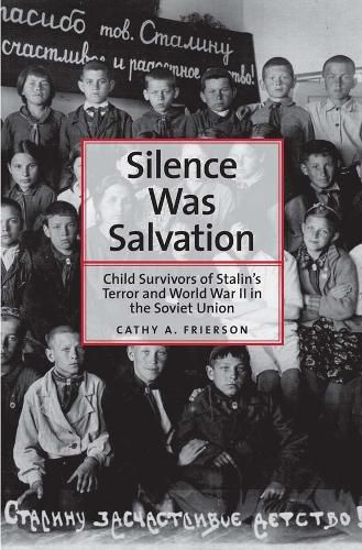 Cover image for Silence Was Salvation: Child Survivors of Stalin's Terror and World War II in the Soviet Union