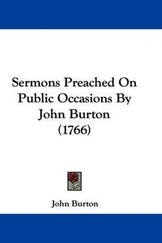 Sermons Preached on Public Occasions by John Burton (1766)