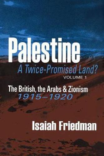 Cover image for Palestine: A Twice-Promised Land?: The British, the Arabs & Zionism 1915-1920