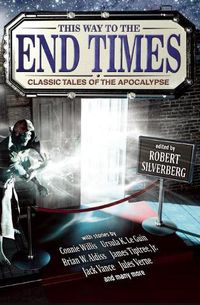 Cover image for This Way to the End Times: Classic Tales of the Apocalypse