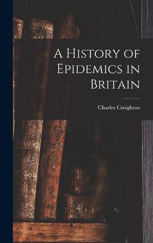 Cover image for A History of Epidemics in Britain