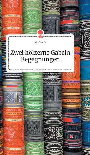 Cover image for Zwei hoelzerne Gabeln Begegnungen. Life is a Story