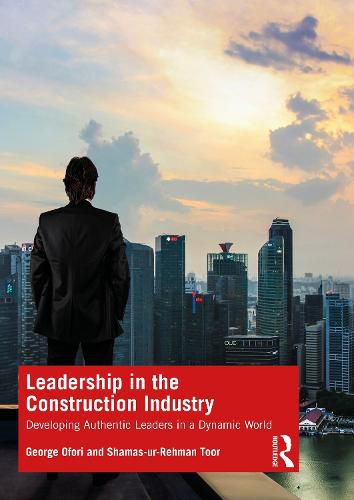 Cover image for Leadership in the Construction Industry: Developing Authentic Leaders in a Dynamic World