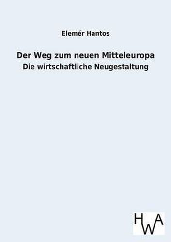 Cover image for Der Weg Zum Neuen Mitteleuropa