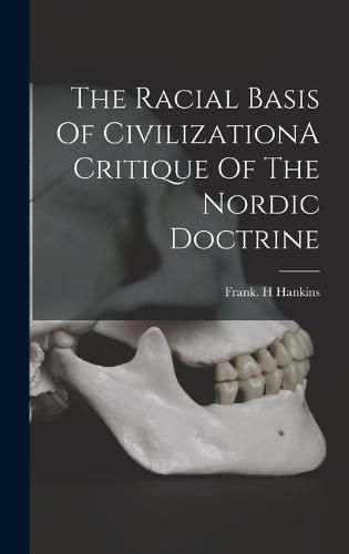 Cover image for The Racial Basis Of CivilizationA Critique Of The Nordic Doctrine