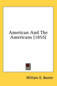 Cover image for American and the Americans (1855)