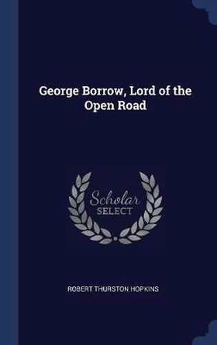 Cover image for George Borrow, Lord of the Open Road