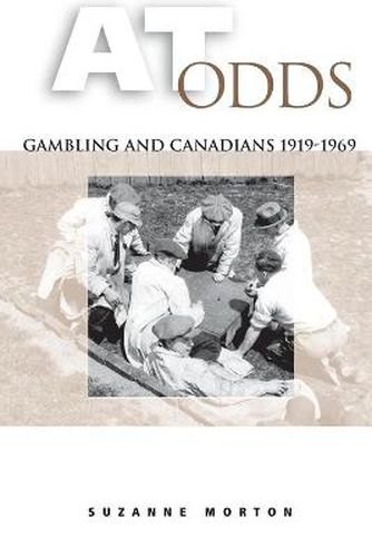 Cover image for At Odds: Gambling and Canadians, 1919-1969