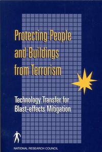 Cover image for Protecting People and Buildings from Terrorism: Technology Transfer for Blast-Effects Mitigation