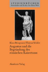 Cover image for Augustus Und Die Begrundung Des Roemischen Kaisertums