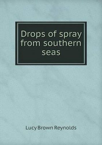 Cover image for Drops of spray from southern seas