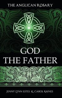 Cover image for The Anglican Rosary: God The Father: Devotions and Prayers for 33 Names of God