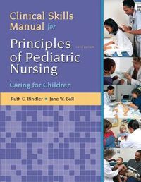 Cover image for Clinical Skills Manual for Principles of Pediatric Nursing: Caring for Children