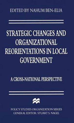 Cover image for Strategic Changes and Organizational Reorientations in Local Government: A Cross-National Perspective