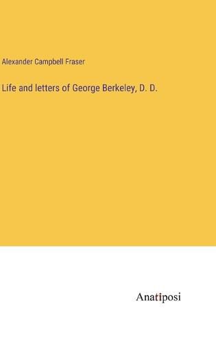 Cover image for Life and letters of George Berkeley, D. D.