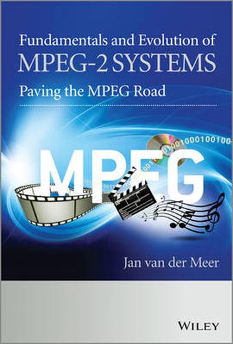 Cover image for Fundamentals and Evolution of MPEG-2 Systems: Paving the MPEG Road