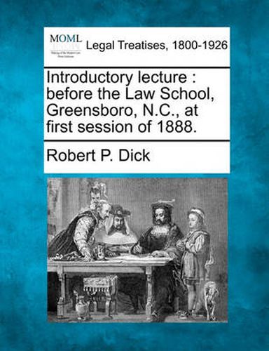 Cover image for Introductory Lecture: Before the Law School, Greensboro, N.C., at First Session of 1888.