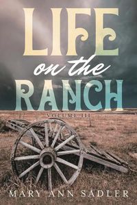 Cover image for Life on the Ranch: Volume III