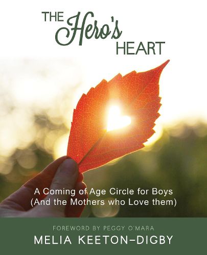 Cover image for The Hero's Heart: A Coming of Age Circle for Boys (And the Mothers who Love Them)