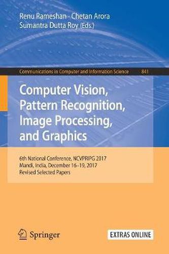Cover image for Computer Vision, Pattern Recognition, Image Processing, and Graphics: 6th National Conference, NCVPRIPG 2017, Mandi, India, December 16-19, 2017, Revised Selected Papers