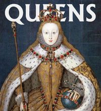 Cover image for Queens: Women Who Ruled, from Ancient Egypt to Buckingham Palace