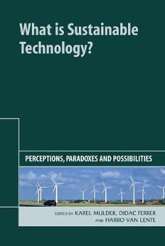 Cover image for What is Sustainable Technology?: Perceptions, Paradoxes and Possibilities