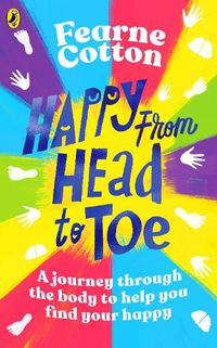 Cover image for Happy From Head to Toe: A journey through the body to help you find your happy
