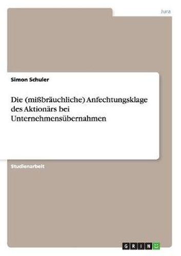 Cover image for Die (missbrauchliche) Anfechtungsklage des Aktionars bei Unternehmensubernahmen