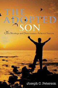 Cover image for The Adopted Son: God's Blessings and Perseverance Achieved Success