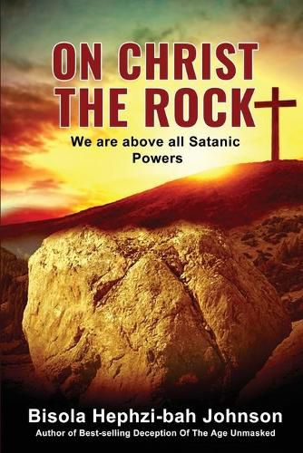 Cover image for On Christ the Rock: We Are Above All Satanic Powers