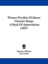 Cover image for Women Novelists of Queen Victoria's Reign: A Book of Appreciations (1897)