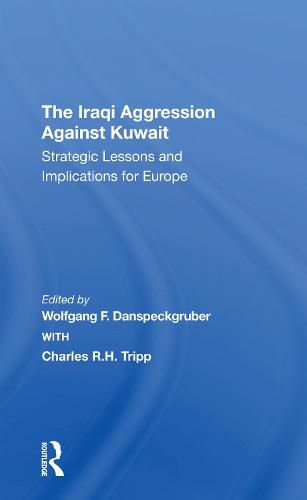 Cover image for The Iraqi Aggression Against Kuwait: Strategic Lessons and Implications for Europe